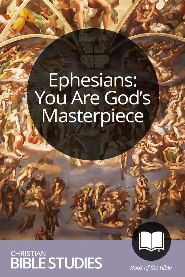 Ephesians: You Are God's Masterpiece