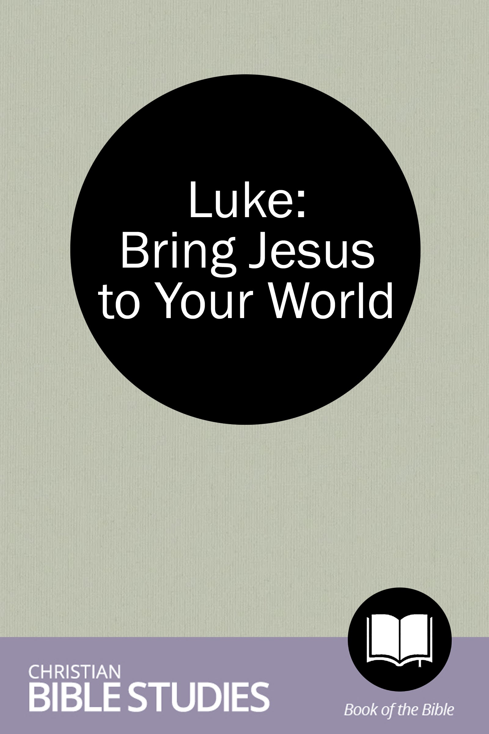 Luke: Bring Jesus to Your World