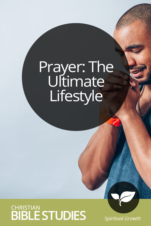 Prayer: The Ultimate Lifestyle