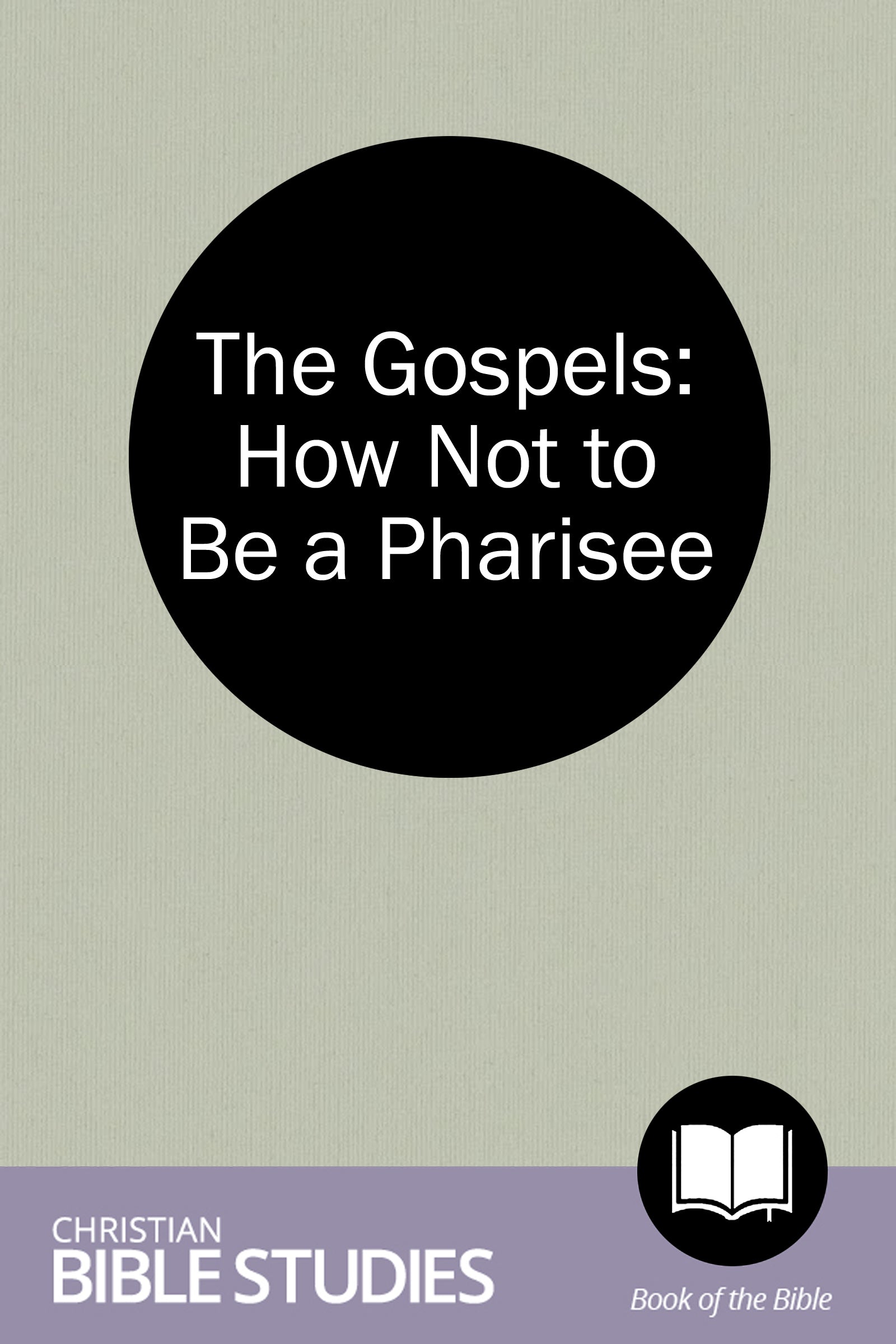 The Gospels: How Not to Be a Pharisee