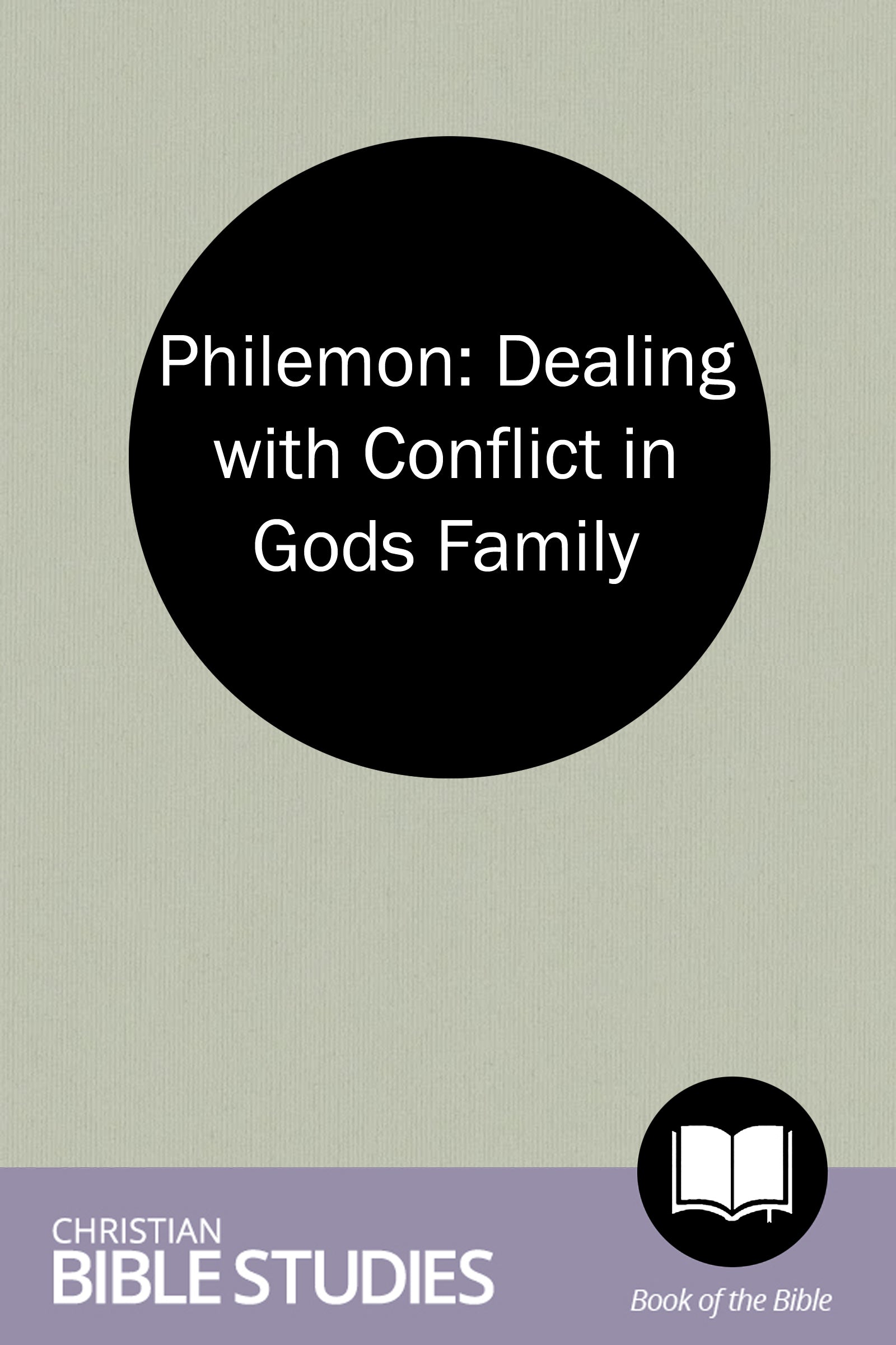 Philemon: Dealing with Conflict in God's Family