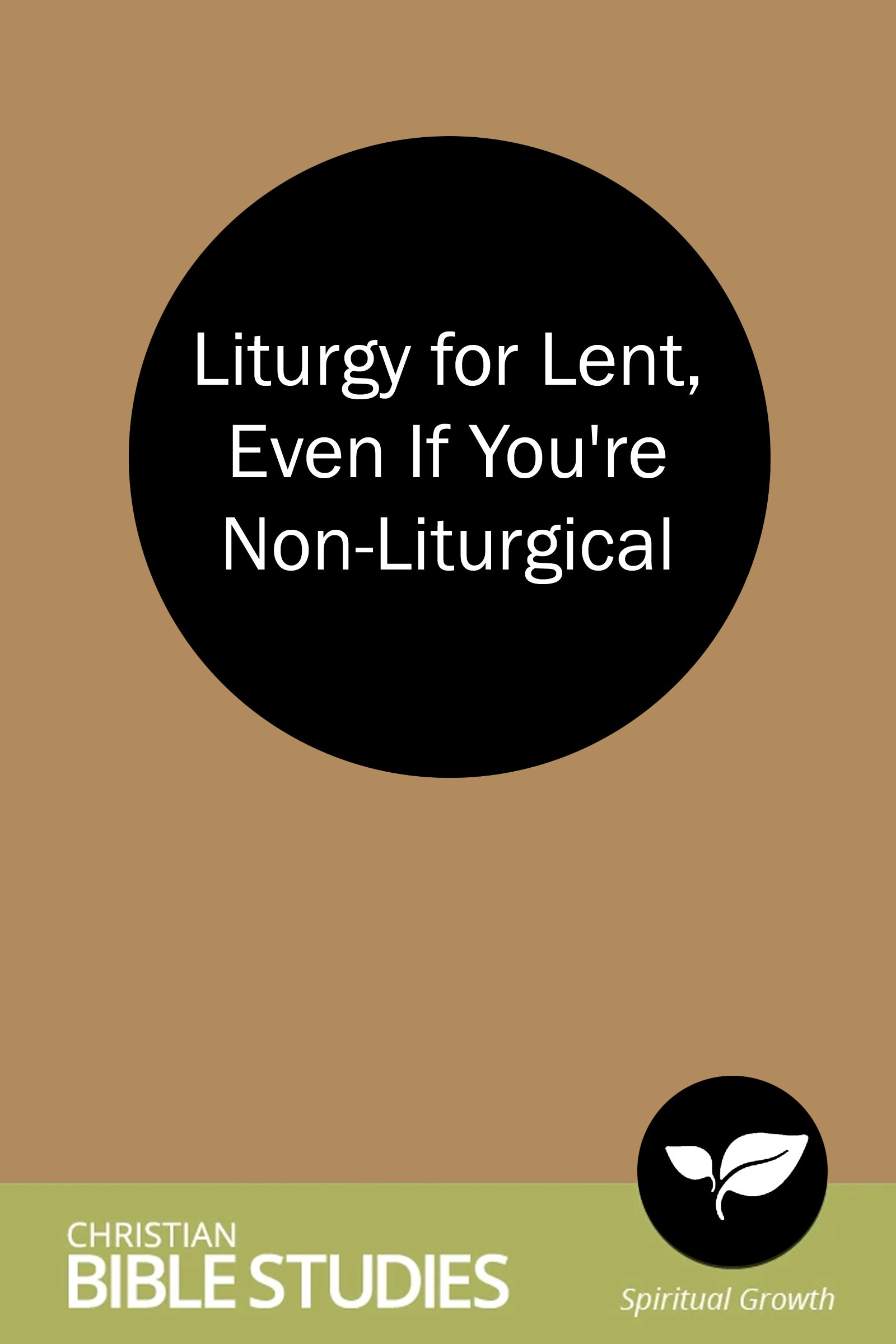 Liturgy for Lent, Even If You're Non-Liturgical
